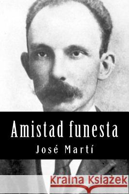 Amistad funesta Marti, Jose 9781979897136