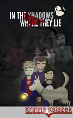 In the Shadows Where They Lie T. M. Cooks 9781979897259 Createspace Independent Publishing Platform