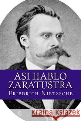 Asi hablo Zaratustra Nietzsche, Friedrich Wilhelm 9781979898003 Createspace Independent Publishing Platform