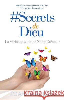 #Secrets de Dieu: La vérité au sujet de Notre Créateur Warden, Joan 9781979898508 Createspace Independent Publishing Platform