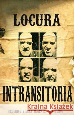 Locura intransitoria Jimenez-Ontiveros, Federico Vieira 9781979899673 Createspace Independent Publishing Platform