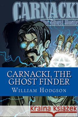 Carnacki, The Ghost Finder Hodgson, William 9781979901437 Createspace Independent Publishing Platform