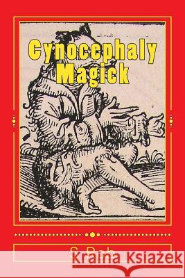 Cynocephaly Magick S. Rob 9781979901765 Createspace Independent Publishing Platform