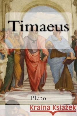 Timaeus Plato                                    Benjamin Jowett 9781979902069 Createspace Independent Publishing Platform