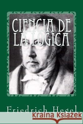 Ciencia de la logica Hegel, Friedrich 9781979902304