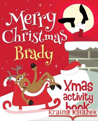 Merry Christmas Brady - Xmas Activity Book: (Personalized Children's Activity Book) Xmasst 9781979904162 Createspace Independent Publishing Platform