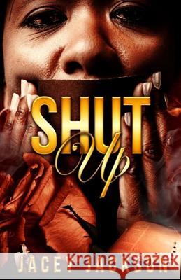 Shut Up Jacey Jackson 9781979904384 Createspace Independent Publishing Platform