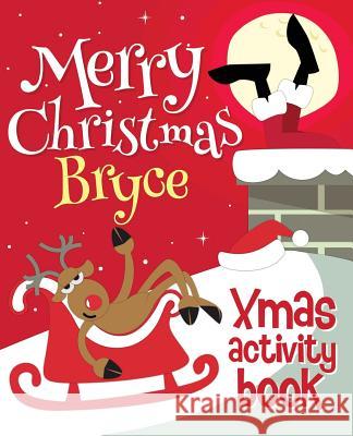 Merry Christmas Bryce - Xmas Activity Book: (Personalized Children's Activity Book) Xmasst 9781979904759 Createspace Independent Publishing Platform