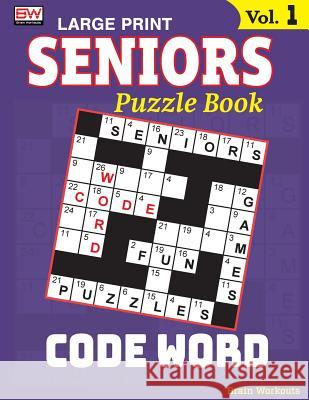 Seniors Puzzle Book: Code Word, Specially Designed for Adults Brain Workouts 9781979905947