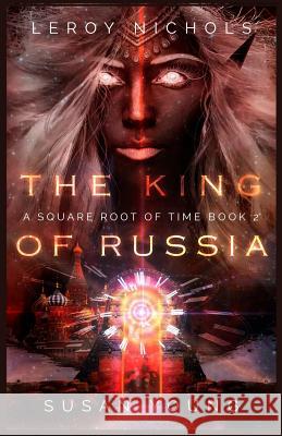 The King of Russia Leroy Nichols Susan Young 9781979907668 Createspace Independent Publishing Platform