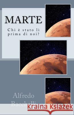 Marte: Chi E' Stato Qui Prima Di Noi? Alfredo Bacchelli 9781979914383 Createspace Independent Publishing Platform
