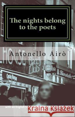 The nights belong to the poets Airo, Antonello 9781979914956 Createspace Independent Publishing Platform