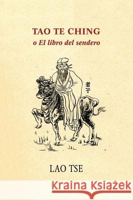 Tao Te Ching o El libro del sendero Tse, Lao 9781979915847 Createspace Independent Publishing Platform