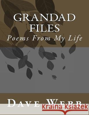 Grandad Files: Poems by Grandad Dave Dave Webb 9781979916387 Createspace Independent Publishing Platform