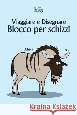 Blocco Per Schizzi: Viaggiare E Disegnare: Africa Amit Offir Amit Offir 9781979917049 Createspace Independent Publishing Platform