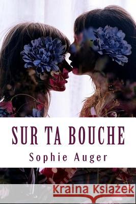 Sur ta bouche Sophie Auger 9781979917360