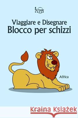 Blocco Per Schizzi: Viaggiare E Disegnare: Africa Amit Offir Amit Offir 9781979918053 Createspace Independent Publishing Platform