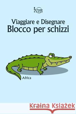 Blocco Per Schizzi: Viaggiare E Disegnare: Africa Amit Offir Amit Offir 9781979918060 Createspace Independent Publishing Platform