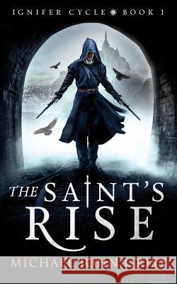 The Saint's Rise Michael John Grist 9781979919425