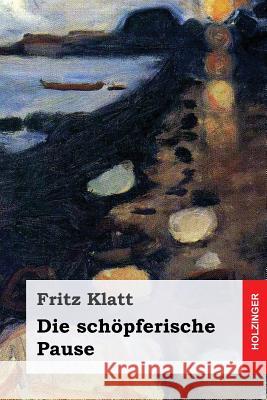 Die schöpferische Pause Klatt, Fritz 9781979919906