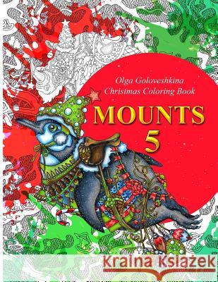 Mounts 5: Christmas Coloring Book Olga Goloveshkina 9781979920209