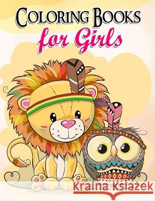 Coloring Books for Girls: Gorgeous Coloring Book for Girls: The Really Best Relaxing Colouring Book for Girls 2017 (Cute, Animal, Penguin, Panda Coloring Book 9781979922920 Createspace Independent Publishing Platform