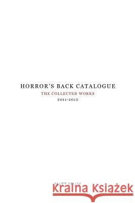 Horror's Back Catalogue: 2011-2012 Matt Shaw 9781979923514 Createspace Independent Publishing Platform