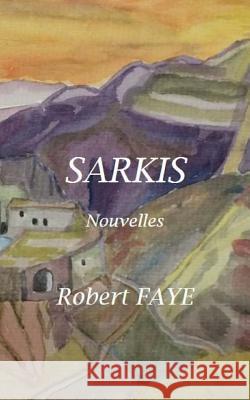 Sarkis Robert Faye 9781979924498 Createspace Independent Publishing Platform