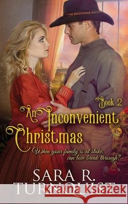 An Inconvenient Christmas: A companion novella to A Convenient Risk Turnquist, Sara R. 9781979927925 Createspace Independent Publishing Platform