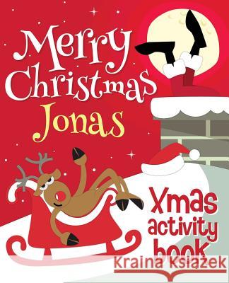Merry Christmas Jonas - Xmas Activity Book: (Personalized Children's Activity Book) Xmasst 9781979931021 Createspace Independent Publishing Platform