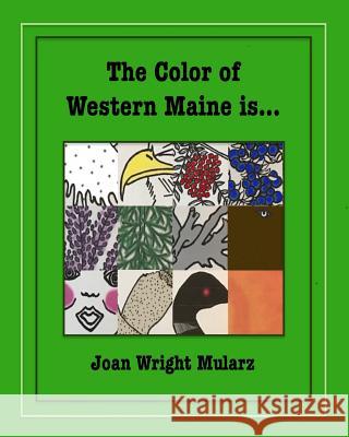 The Color of Western Maine is... Mularz, Joan Wright 9781979931342