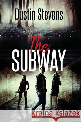 The Subway Dustin Stevens 9781979932073 Createspace Independent Publishing Platform