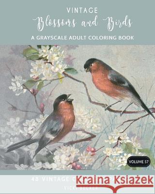 Vintage Blossoms and Birds: A Grayscale Adult Coloring Book Vicki Becker 9781979933025 Createspace Independent Publishing Platform