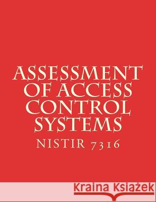 Assessment of Access Control Systems NISTIR 7316: NiSTIR 7316 National Institute of Standards and Tech 9781979933476