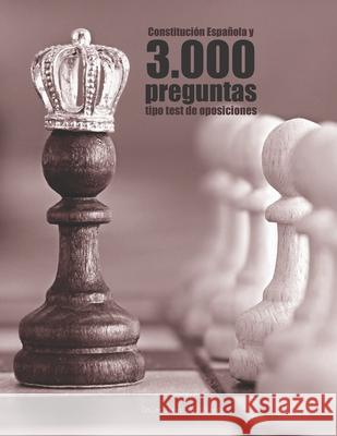 Constitución Española y 3.000 preguntas tipo test de oposiciones: Exámenes a funcionario: EBEP, Procedimiento Administrativo y Régimen Jurídico del Se Kent, Agustín Odriozola 9781979935005