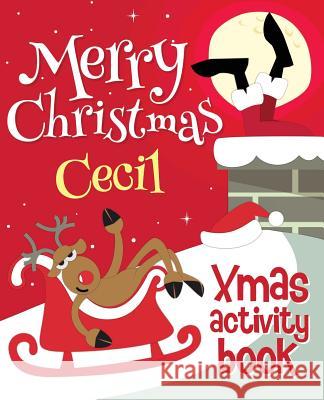 Merry Christmas Cecil - Xmas Activity Book: (Personalized Children's Activity Book) Xmasst 9781979935791 Createspace Independent Publishing Platform