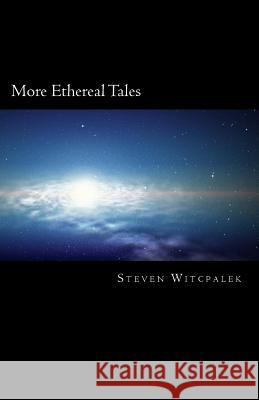 More Ethereal Tales Steven Witcpalek 9781979936071