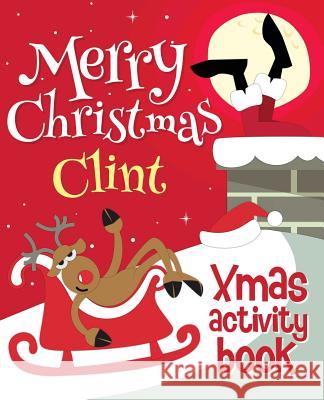 Merry Christmas Clint - Xmas Activity Book: (Personalized Children's Activity Book) Xmasst 9781979936262 Createspace Independent Publishing Platform