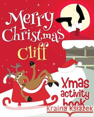 Merry Christmas Cliff - Xmas Activity Book: (Personalized Children's Activity Book) Xmasst 9781979936286 Createspace Independent Publishing Platform