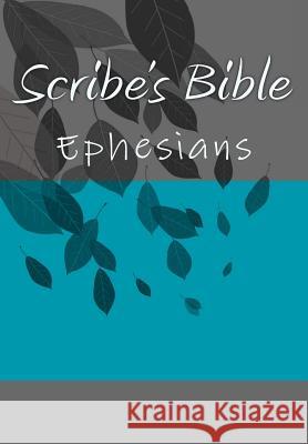 Scribe's Bible: Ephesians Wade Littleton 9781979936859 Createspace Independent Publishing Platform