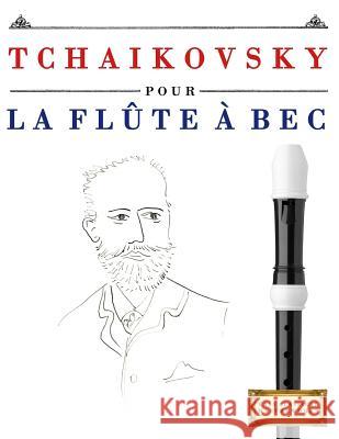 Tchaikovsky Pour La FL Easy Classical Masterworks 9781979937351 Createspace Independent Publishing Platform