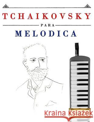 Tchaikovsky Para Mel Easy Classical Masterworks 9781979937849 Createspace Independent Publishing Platform