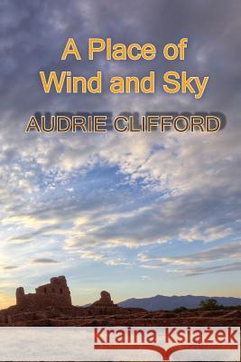 A Place of Wind and Sky Audrie Clifford Patricia Irick 9781979938204