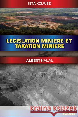 Legislation et taxation miniere - Tome 1 Kalau, Albert 9781979939102