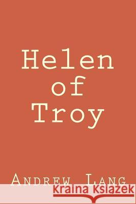 Helen of Troy Andrew Lang 9781979940412 Createspace Independent Publishing Platform