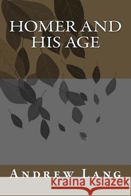 Homer and His Age Andrew Lang 9781979940467 Createspace Independent Publishing Platform