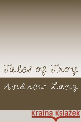 Tales of Troy Andrew Lang 9781979940818