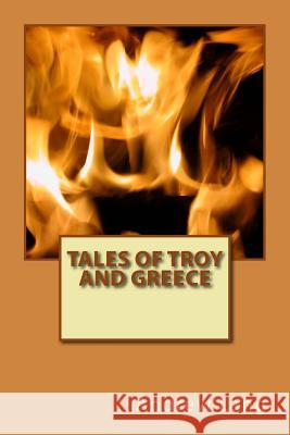 Tales of Troy and Greece Andrew Lang 9781979940849 Createspace Independent Publishing Platform