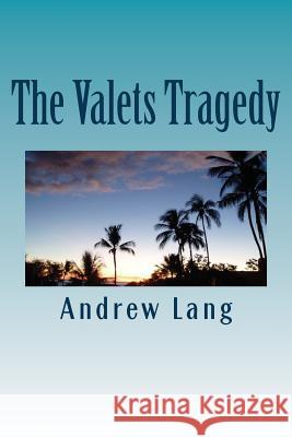 The Valets Tragedy Andrew Lang 9781979941211 Createspace Independent Publishing Platform