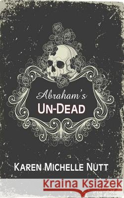 Abraham's Un-Dead Karen Michelle Nutt 9781979941839